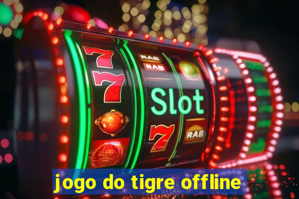 jogo do tigre offline